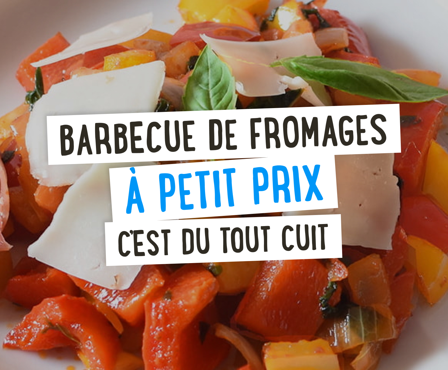 Barbecue de fromages à petit prix c'est du tout cuit