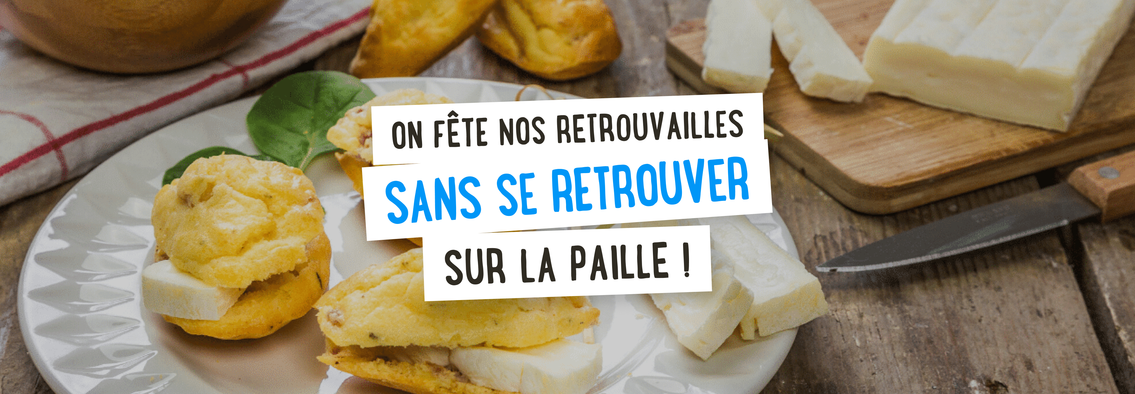 On fête nos retrouvailles sans se retrouver sur la paille !