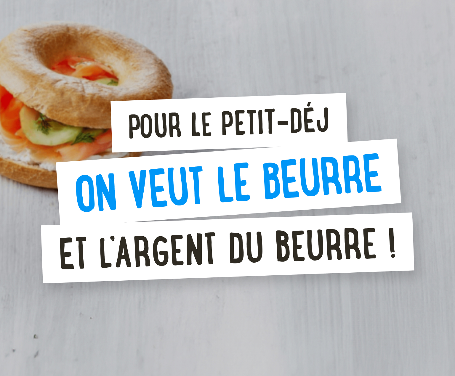 Pour le petit-déj, on veut le beurre et l'argent du beurre !