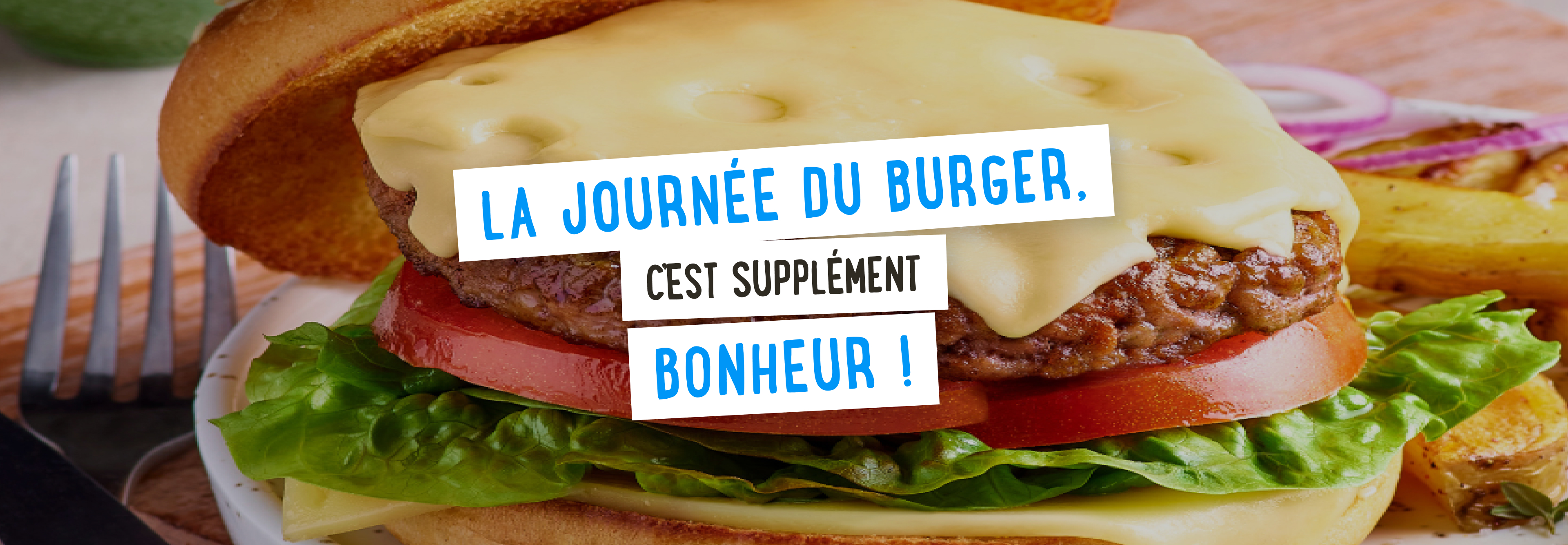 La journée du burger, c'est supplément bonheur !