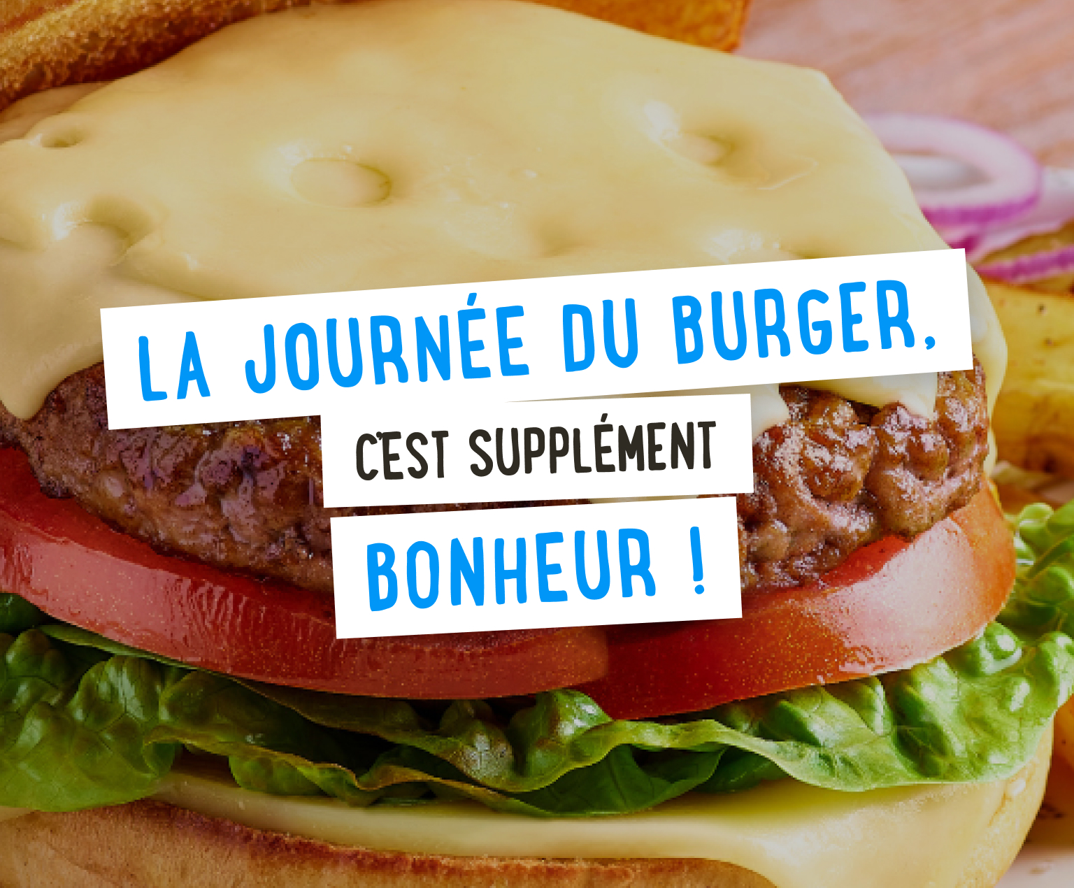 La journée du burger, c'est supplément bonheur !